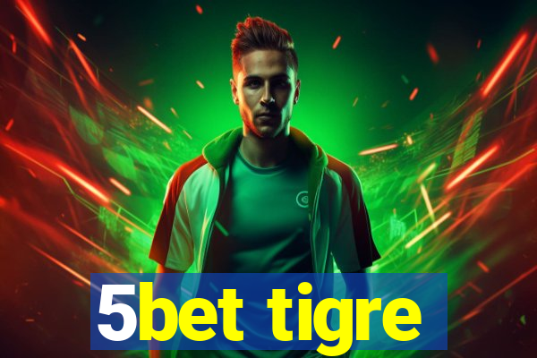 5bet tigre